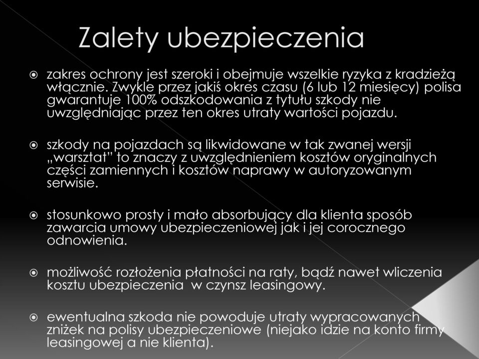 szkody na pojazdach są likwidowane w tak zwanej wersji warsztat to znaczy z uwzględnieniem kosztów oryginalnych części zamiennych i kosztów naprawy w autoryzowanym serwisie.