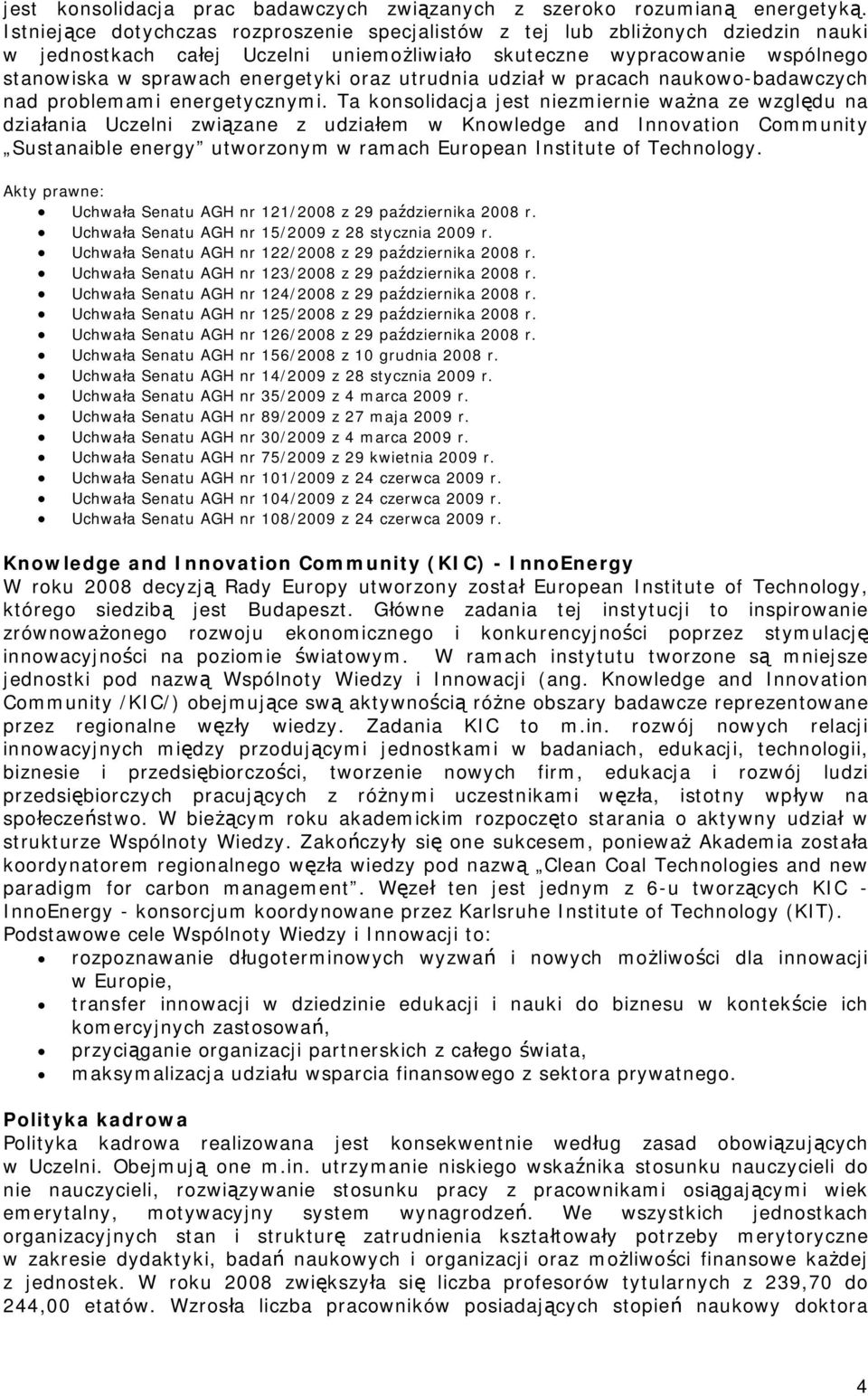 utrudnia udział w pracach naukowo-badawczych nad problemami energetycznymi.