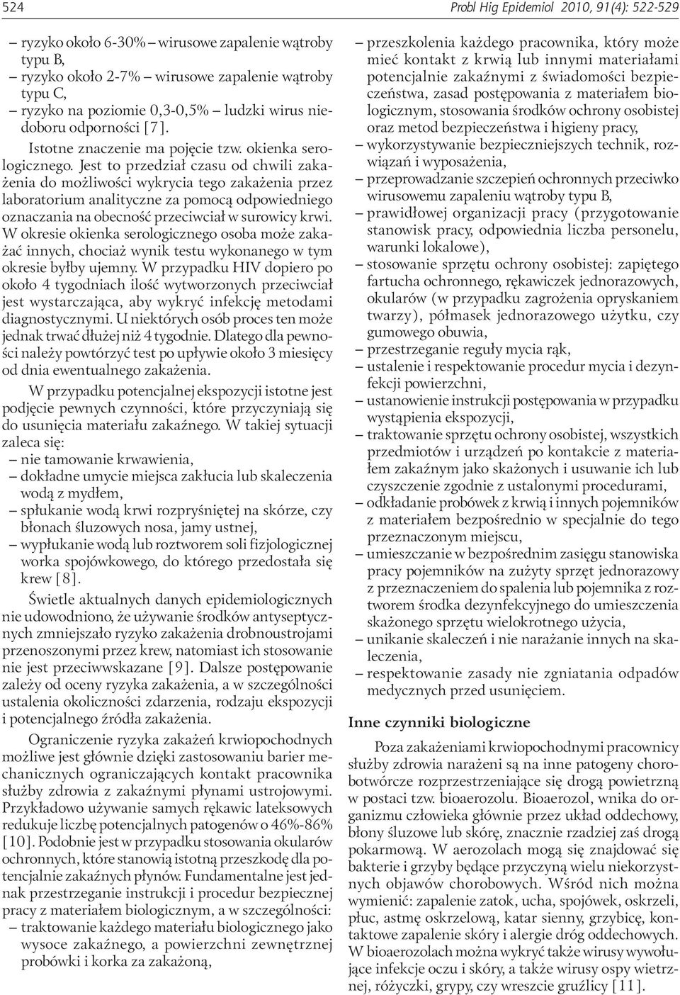 Jest to przedział czasu od chwili zakażenia do możliwości wykrycia tego zakażenia przez laboratorium analityczne za pomocą odpowiedniego oznaczania na obecność przeciwciał w surowicy krwi.