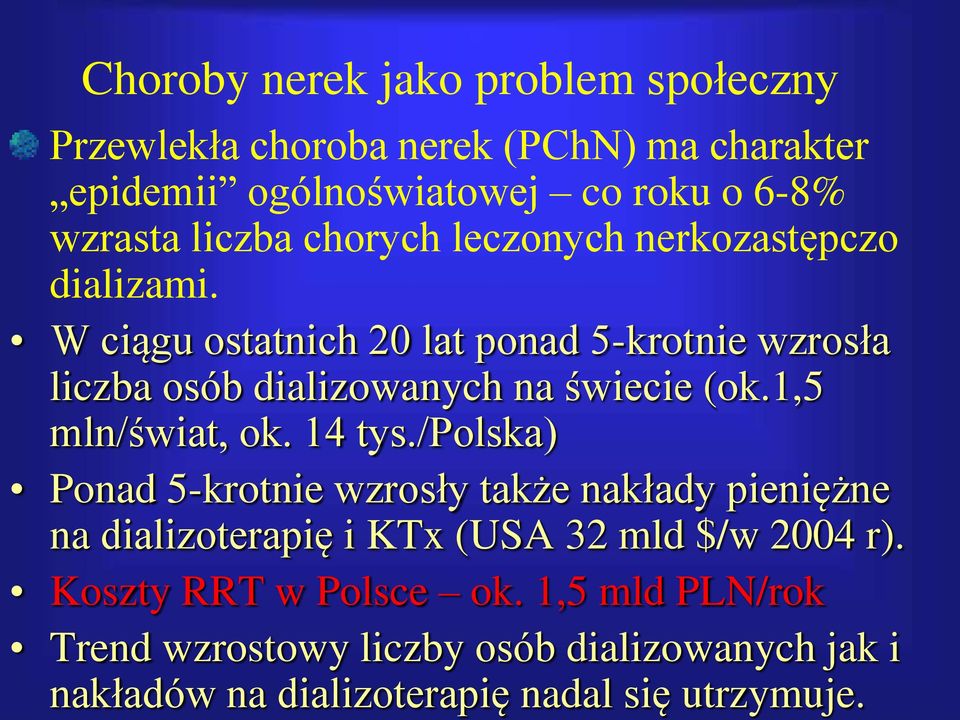 W ciągu ostatnich 20 lat ponad 5-krotnie wzrosła liczba osób dializowanych na świecie (ok.1,5 mln/świat, ok. 14 tys.