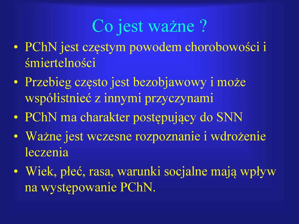 jest bezobjawowy i może współistnieć z innymi przyczynami PChN ma