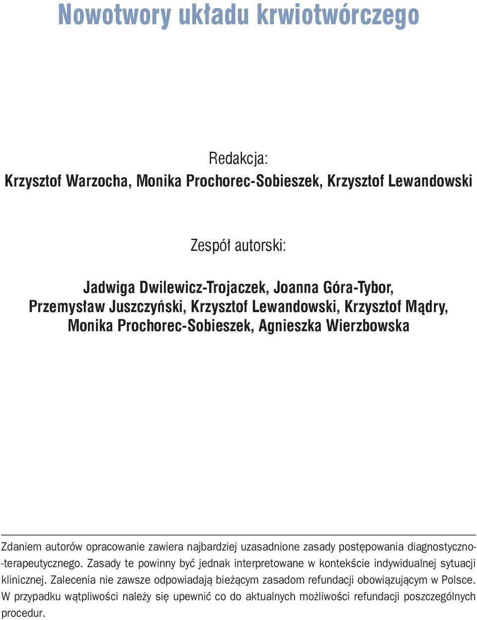 najbardziej uzasadnione zasady postępowania diagnostyczno- -terapeutycznego. Zasady te powinny być jednak interpretowane w kontekście indywidualnej sytuacji klinicznej.