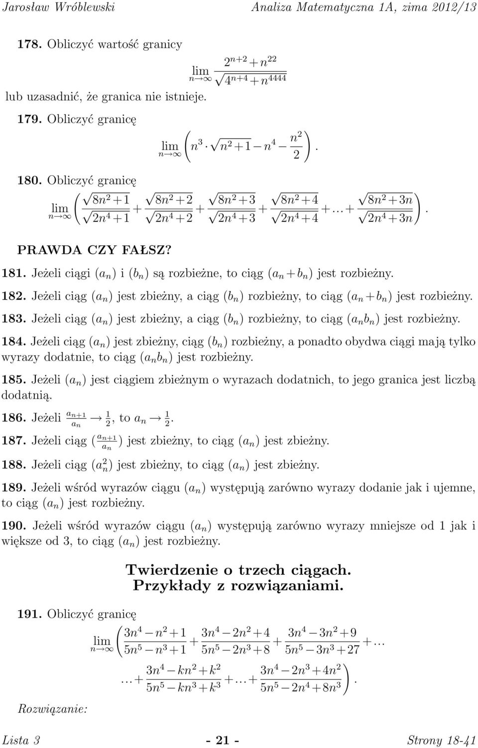 Jeżeli ciągi a i b są rozbieże, to ciąg a +b jest rozbieży. 182. Jeżeli ciąg a jest zbieży, a ciąg b rozbieży, to ciąg a +b jest rozbieży. 183.