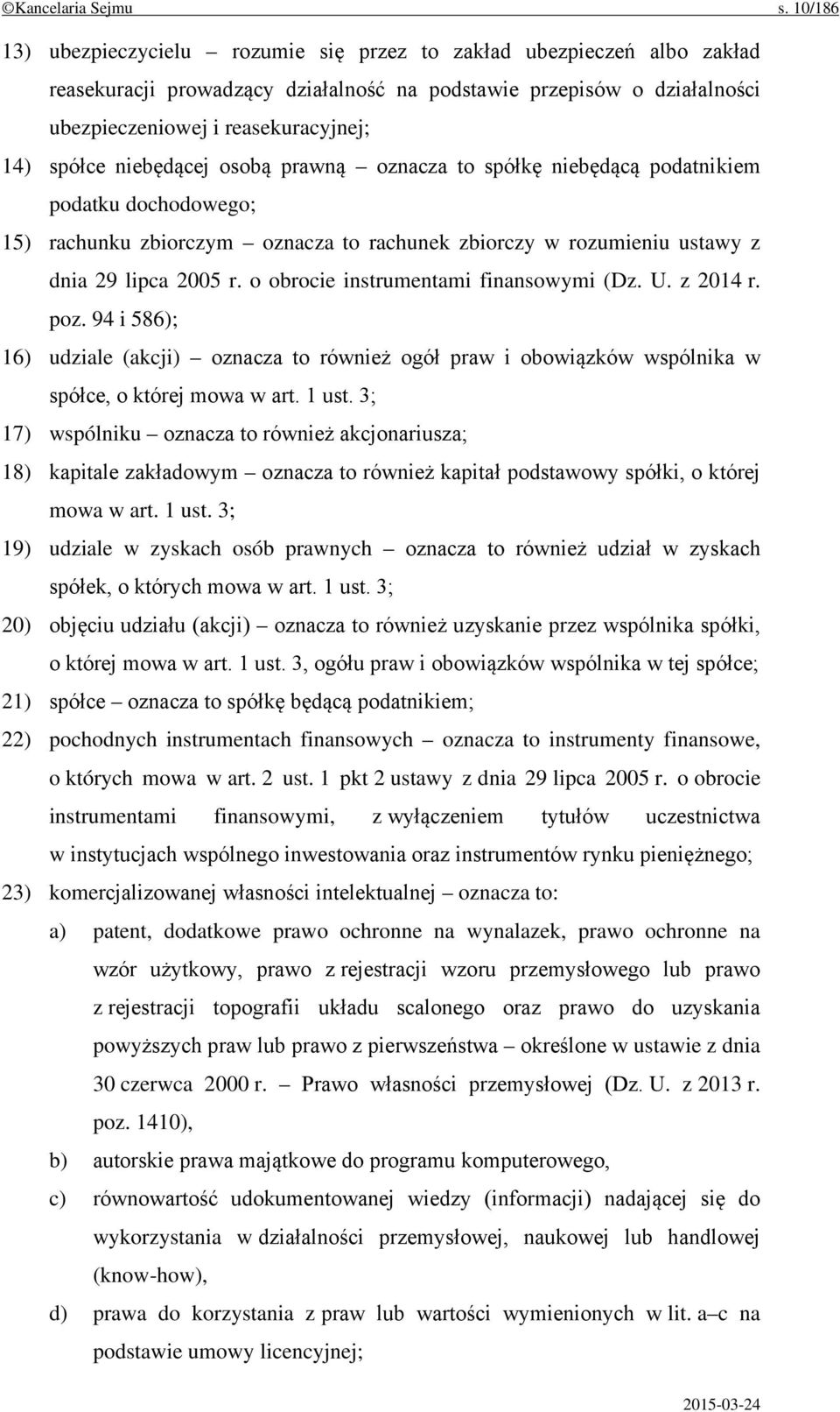 niebędącej osobą prawną oznacza to spółkę niebędącą podatnikiem podatku dochodowego; 15) rachunku zbiorczym oznacza to rachunek zbiorczy w rozumieniu ustawy z dnia 29 lipca 2005 r.