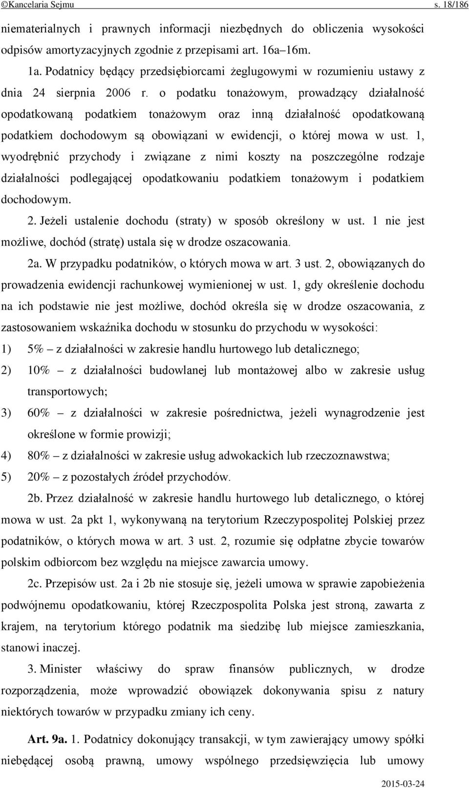 o podatku tonażowym, prowadzący działalność opodatkowaną podatkiem tonażowym oraz inną działalność opodatkowaną podatkiem dochodowym są obowiązani w ewidencji, o której mowa w ust.