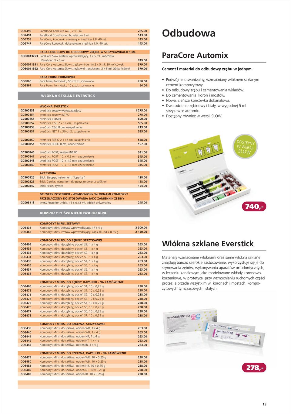 Para Core Automix Slow strzykawki dentin 2 x 5 ml, 20 koñcówek Para Core Automix Slow strzykawki translucent 2 x 5 ml, 20 koñcówek 7 379,00 379,00 ParaCore Automix Cement i materia³ do odbudowy zrêbu