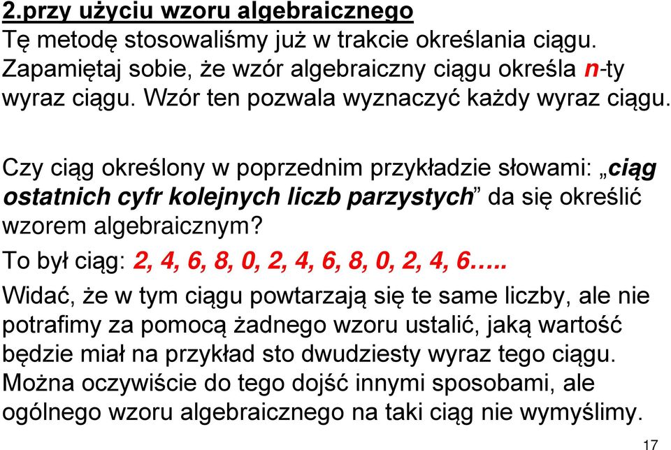 Czy ciąg określony w poprzednim przykładzie słowami: ciąg ostatnich cyfr kolejnych liczb parzystych da się określić wzorem algebraicznym?