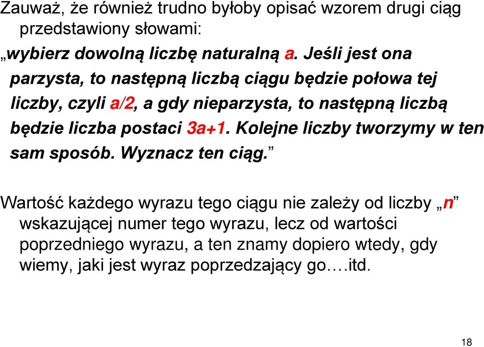 liczba postaci 3a+1. Kolejne liczby tworzymy w ten sam sposób. Wyznacz ten ciąg.