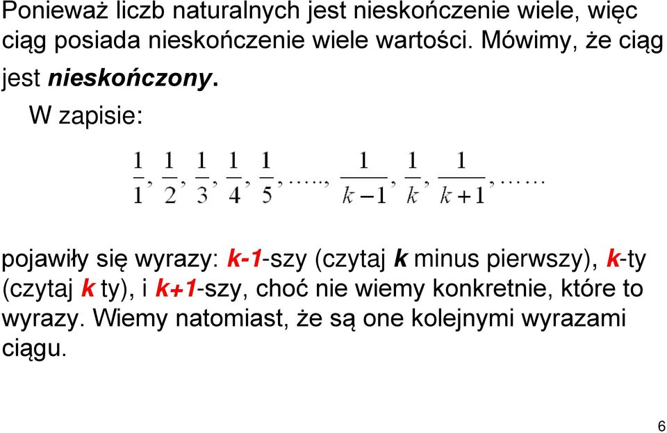 W zapisie: pojawiły się wyrazy: k-1-szy (czytaj k minus pierwszy), k-ty (czytaj k