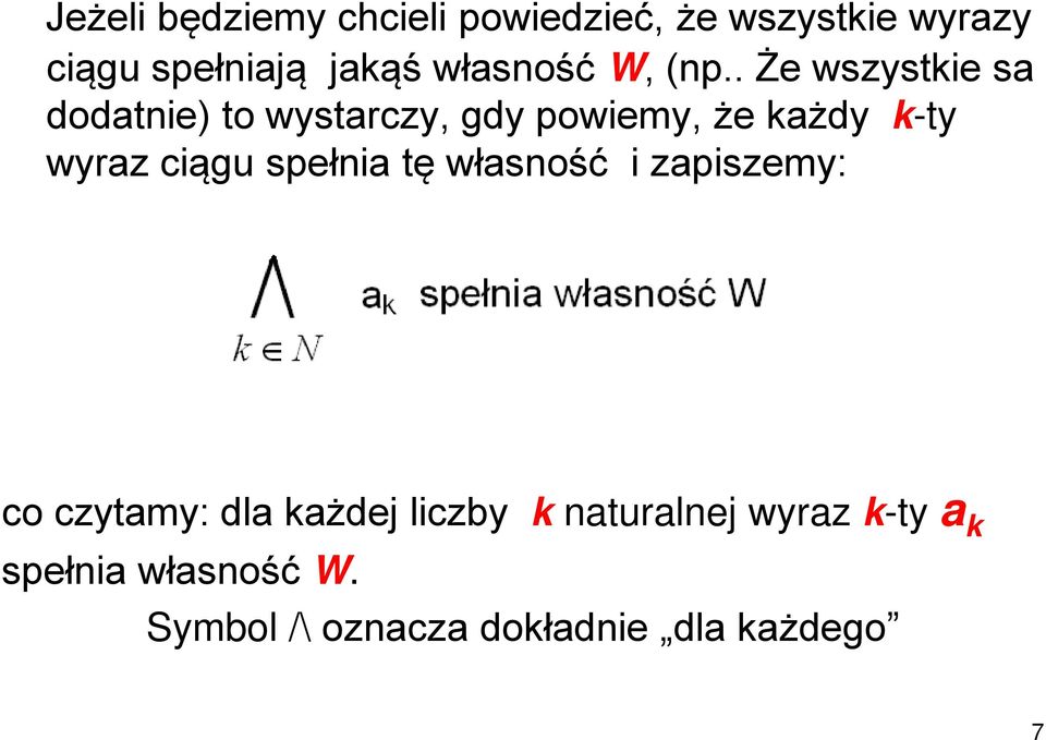 . Że wszystkie sa dodatnie) to wystarczy, gdy powiemy, że każdy k-ty wyraz ciągu