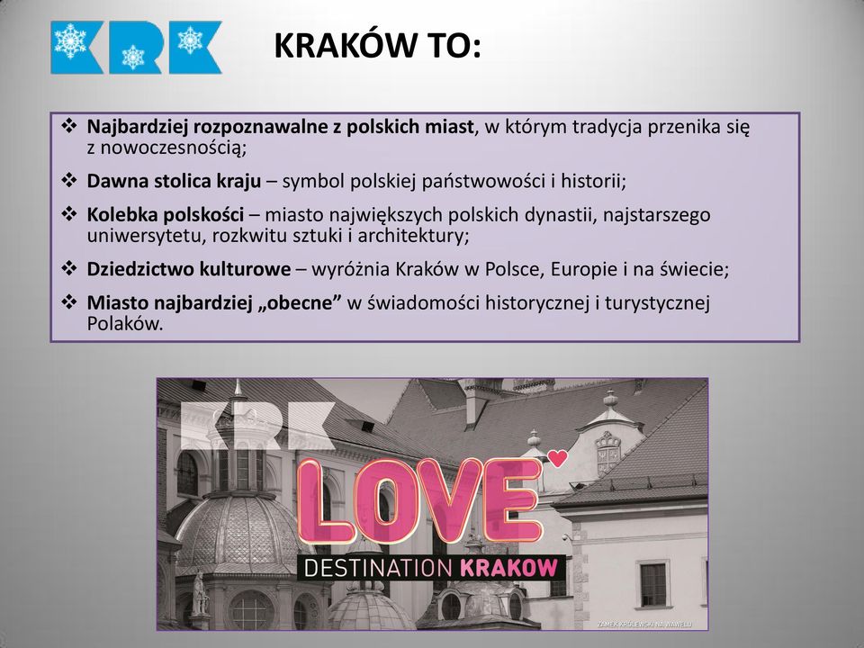 polskich dynastii, najstarszego uniwersytetu, rozkwitu sztuki i architektury; Dziedzictwo kulturowe