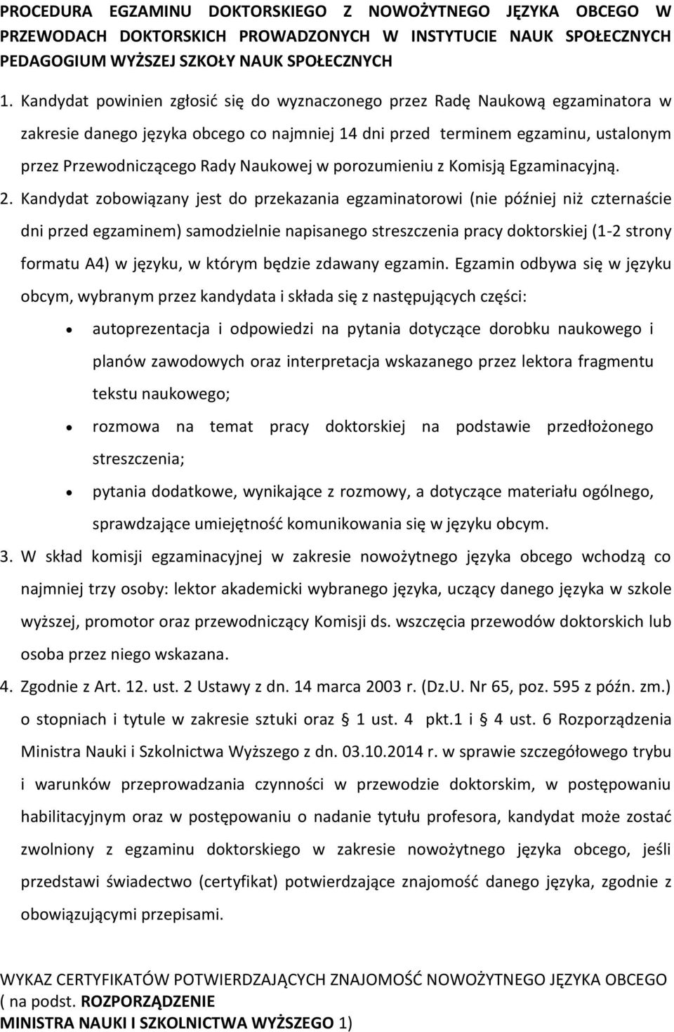 Naukowej w porozumieniu z Komisją Egzaminacyjną. 2.