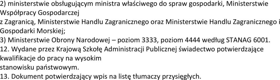 Narodowej poziom 3333, poziom 4444 według STANAG 6001. 12.