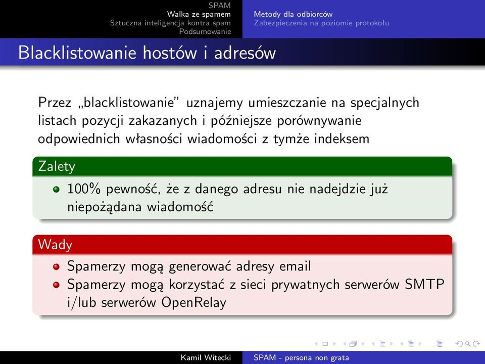 indeksem 100% pewność, że z danego adresu nie nadejdzie już niepożądana wiadomość Spamerzy mogą