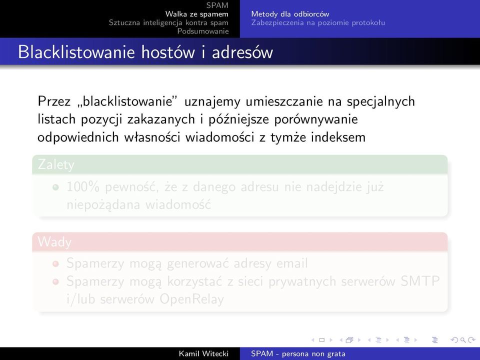 indeksem 100% pewność, że z danego adresu nie nadejdzie już niepożądana wiadomość Spamerzy mogą