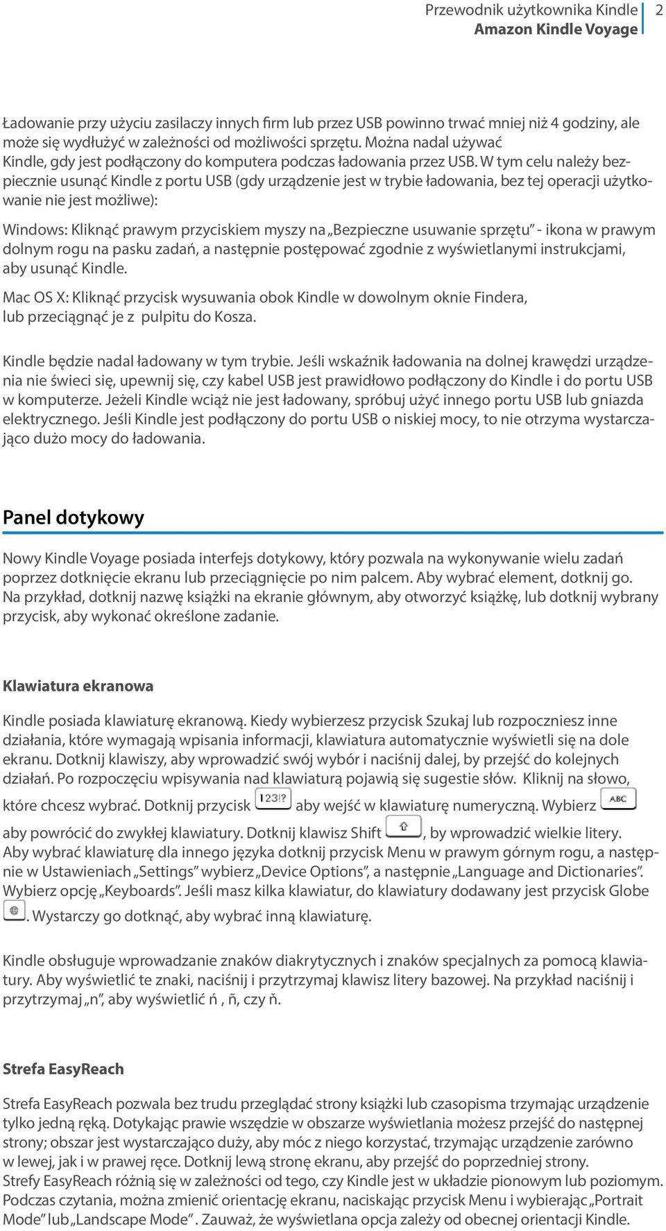 W tym celu należy bezpiecznie usunąć Kindle z portu USB (gdy urządzenie jest w trybie ładowania, bez tej operacji użytkowanie nie jest możliwe): Windows: Kliknąć prawym przyciskiem myszy na