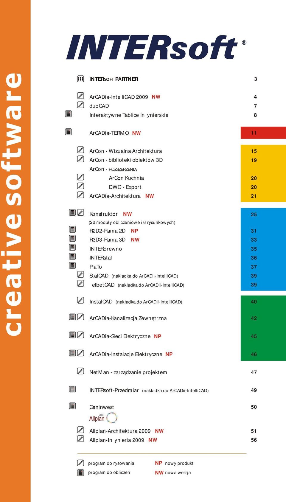 ArCADii-IntelliCAD) ŻelbetCAD (nakładka do ArCADii-IntelliCAD) 25 31 33 35 36 37 39 39 InstalCAD (nakładka do ArCADii-IntelliCAD) 40 ArCADia-Kanalizacja Zewnętrzna 42 ArCADia-Sieci Elektryczne NP 45