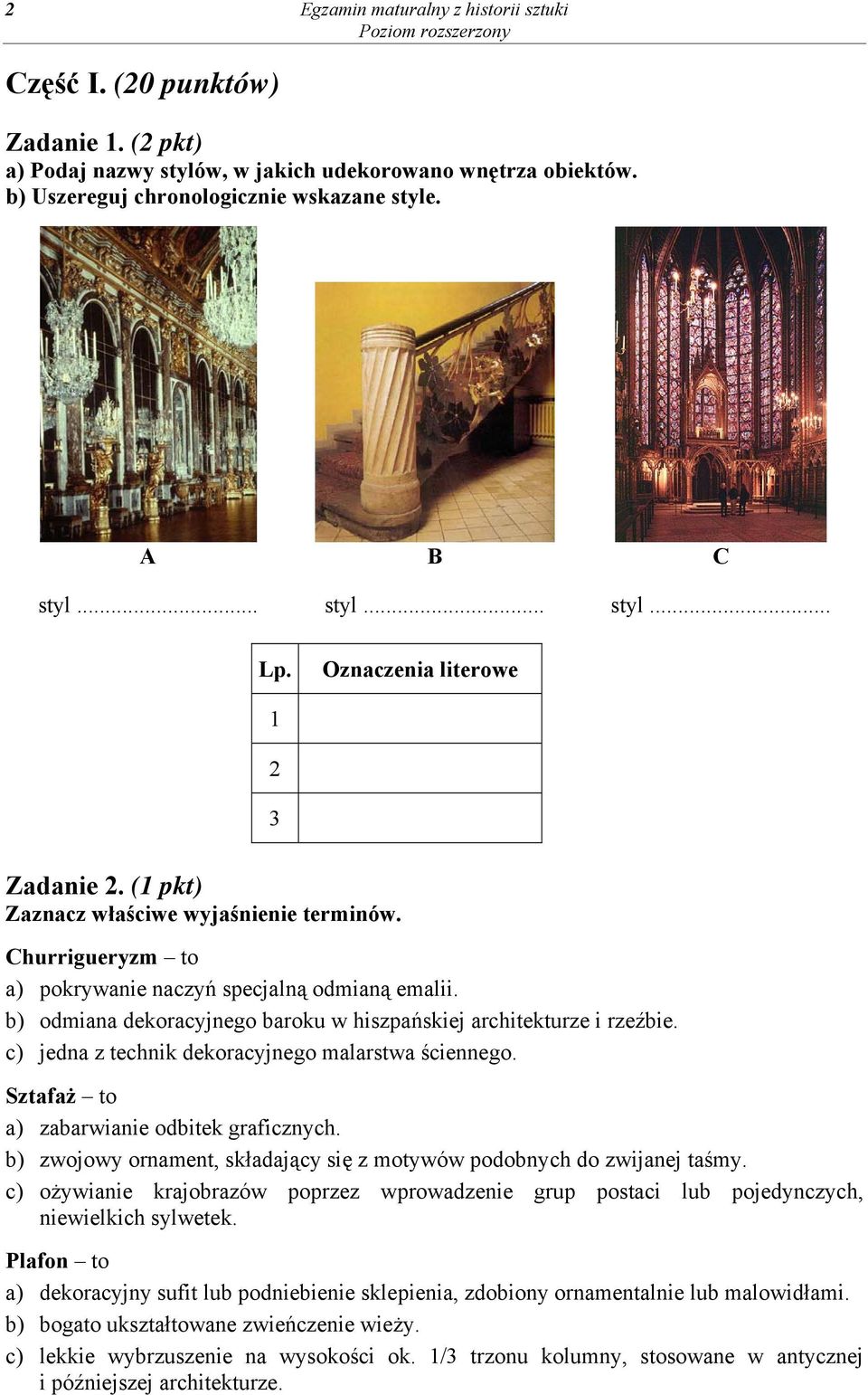 b) odmiana dekoracyjnego baroku w hiszpańskiej architekturze i rzeźbie. c) jedna z technik dekoracyjnego malarstwa ściennego. Sztafaż to a) zabarwianie odbitek graficznych.