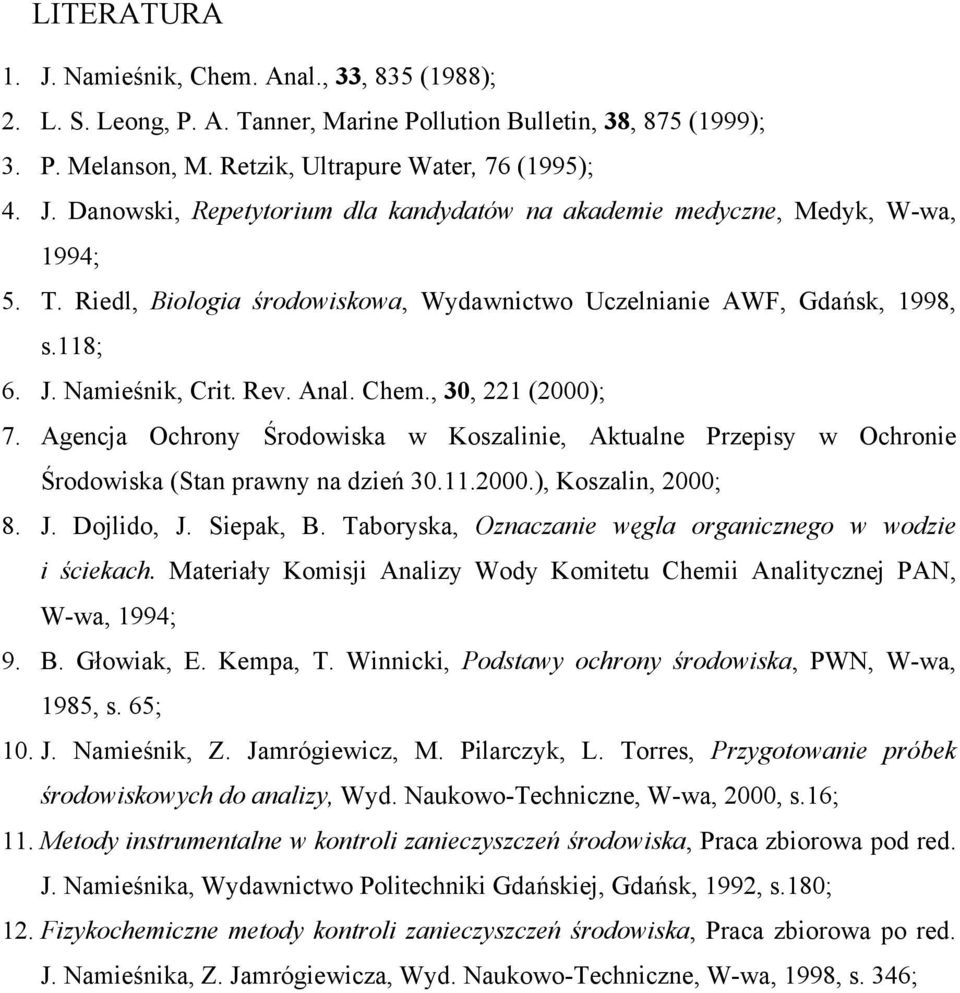 Agencja Ochrony Środowiska w Koszalinie, Aktualne Przepisy w Ochronie Środowiska (Stan prawny na dzień 30.11.2000.), Koszalin, 2000; 8. J. Dojlido, J. Siepak, B.