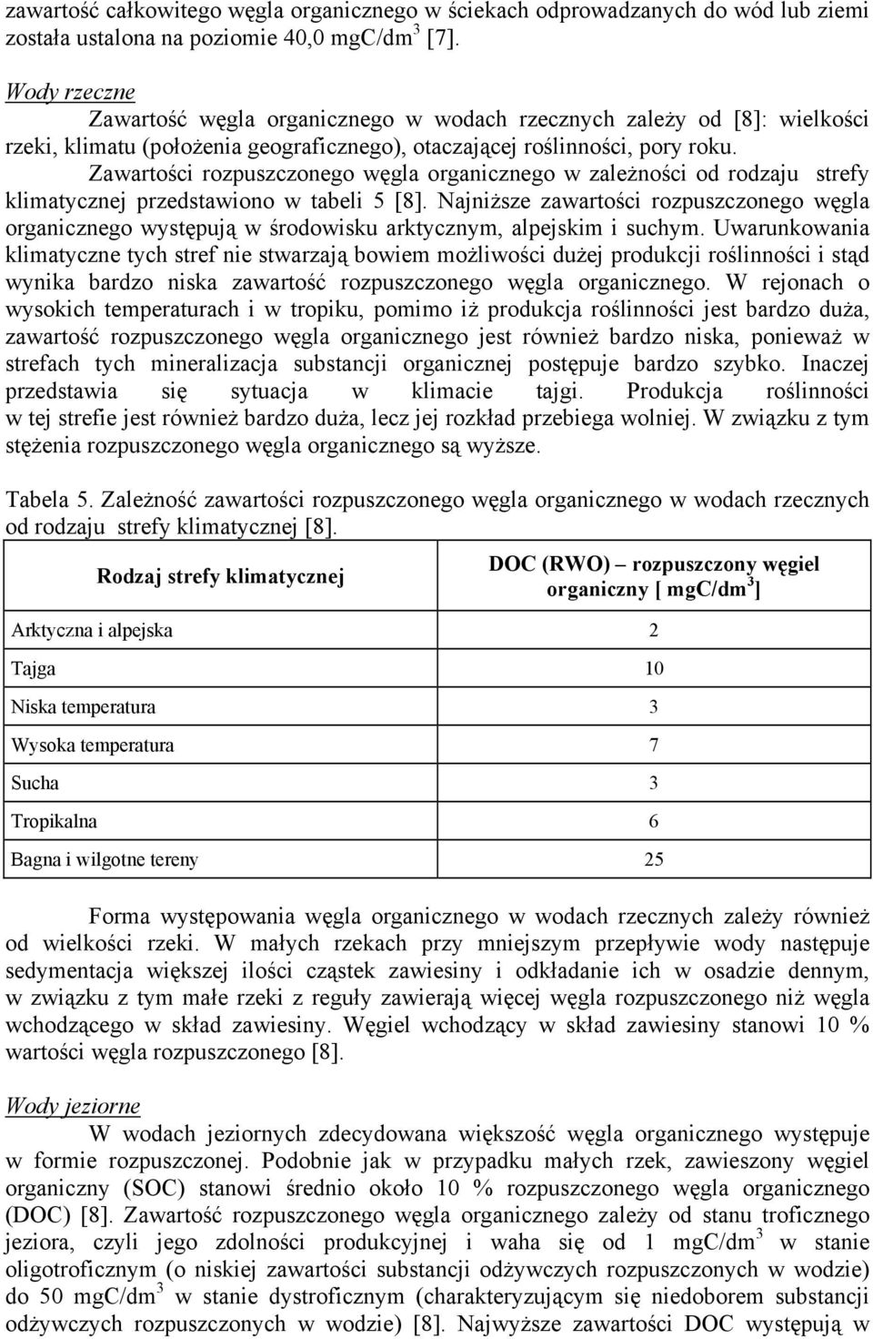 Zawartości rozpuszczonego węgla organicznego w zależności od rodzaju strefy klimatycznej przedstawiono w tabeli 5 [8].