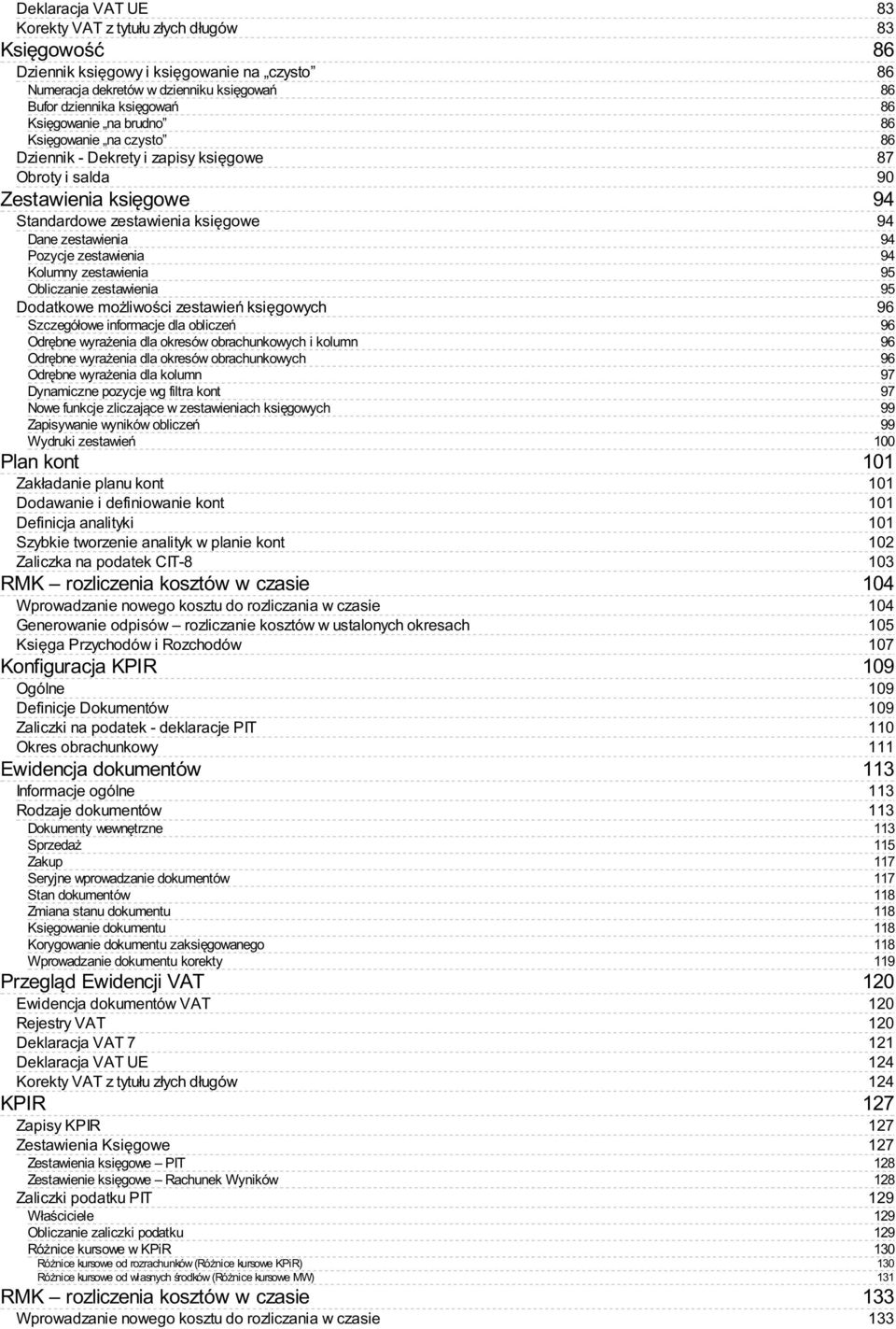 zestawienia Dodatkowe możliwości zestawień księgowych Szczegółowe informacje dla obliczeń Odrębne wyrażenia dla okresów obrachunkowych i kolumn Odrębne wyrażenia dla okresów obrachunkowych Odrębne