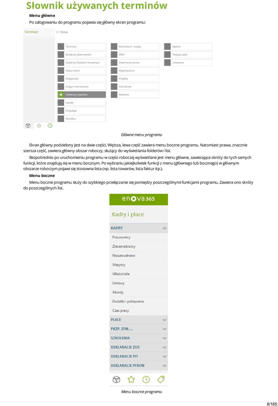 Bezpośrednio po uruchomieniu programu w części roboczej wyświetlane jest menu główne, zawierające skróty do tych samych funkcji, które znajdują się w menu bocznym.