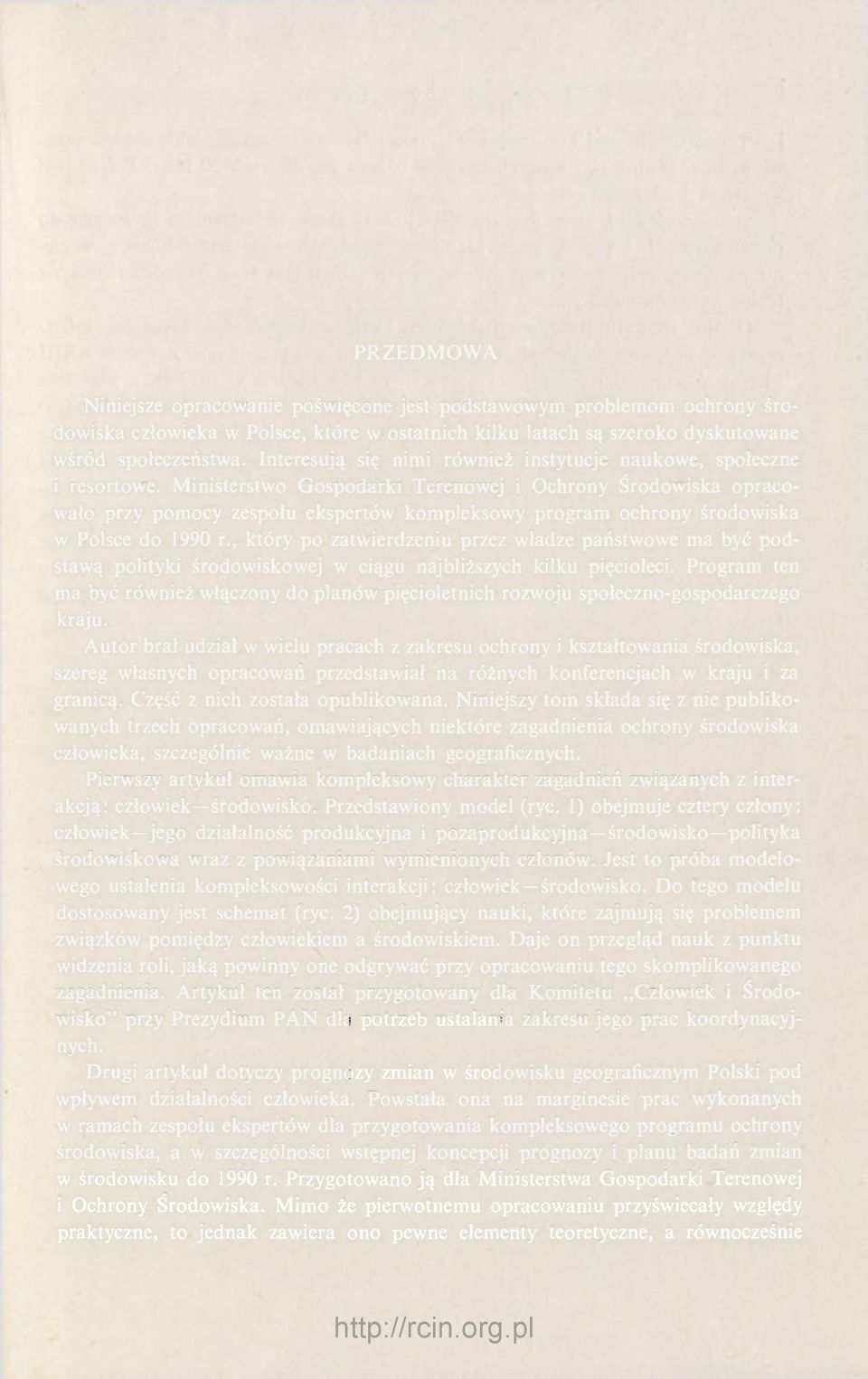 Ministerstwo Gospodarki Terenowej i Ochrony Środowiska opracowało przy pomocy zespołu ekspertów kompleksowy program ochrony środowiska w Polsce do 1990 r.