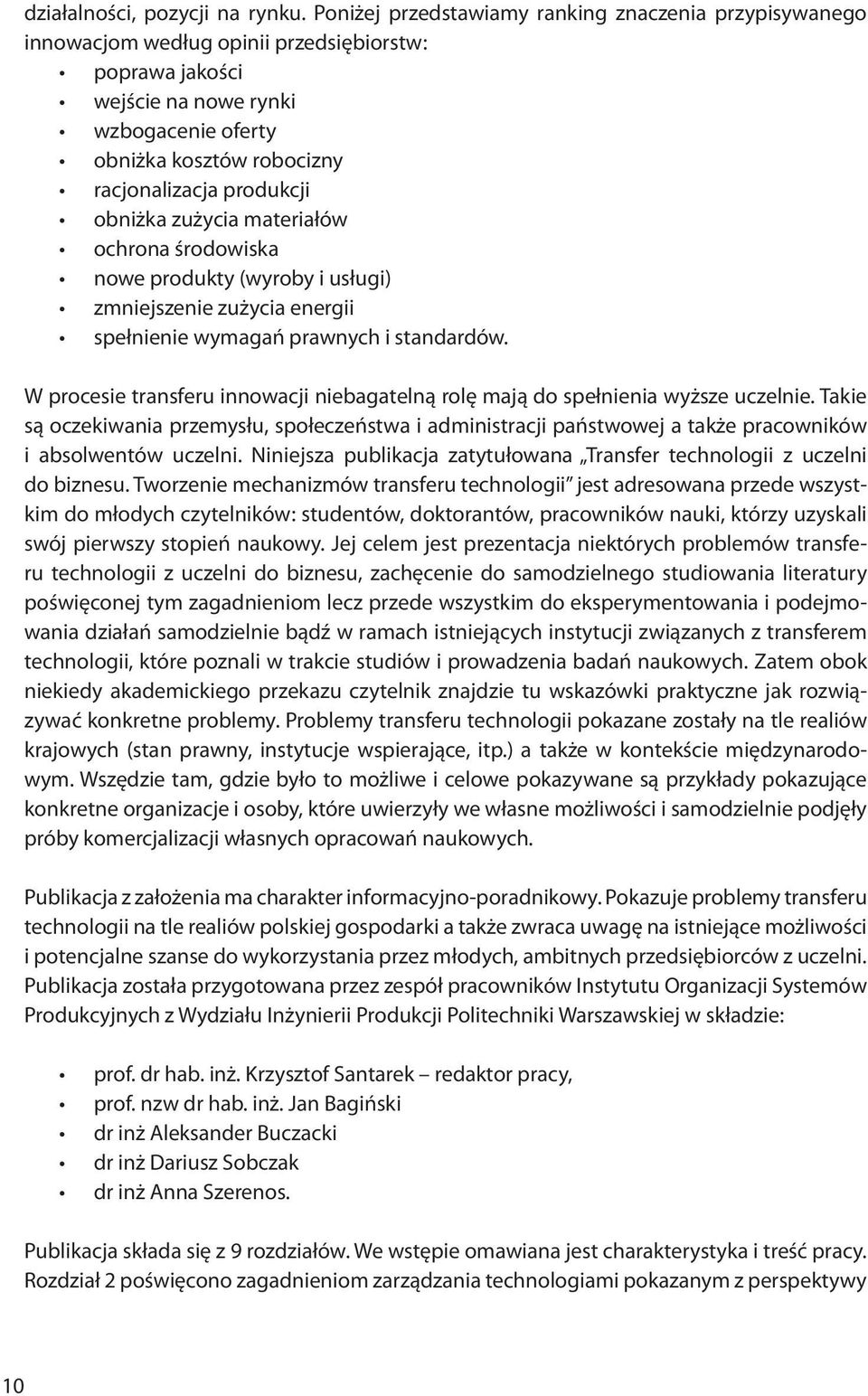 produkcji obniżka zużycia materiałów ochrona środowiska nowe produkty (wyroby i usługi) zmniejszenie zużycia energii spełnienie wymagań prawnych i standardów.