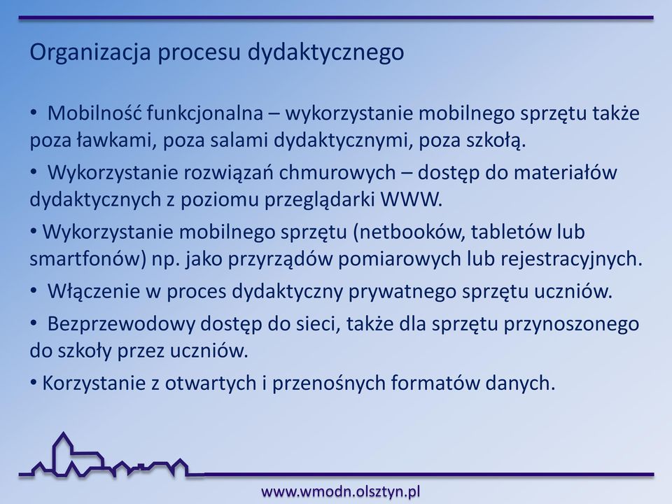 Wykorzystanie mobilnego sprzętu (netbooków, tabletów lub smartfonów) np. jako przyrządów pomiarowych lub rejestracyjnych.