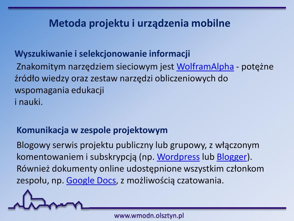 Komunikacja w zespole projektowym Blogowy serwis projektu publiczny lub grupowy, z włączonym komentowaniem i