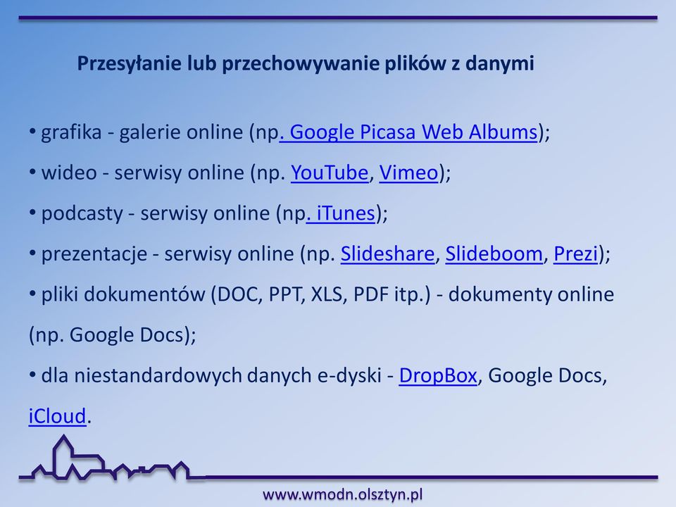 YouTube, Vimeo); podcasty - serwisy online (np. itunes); prezentacje - serwisy online (np.