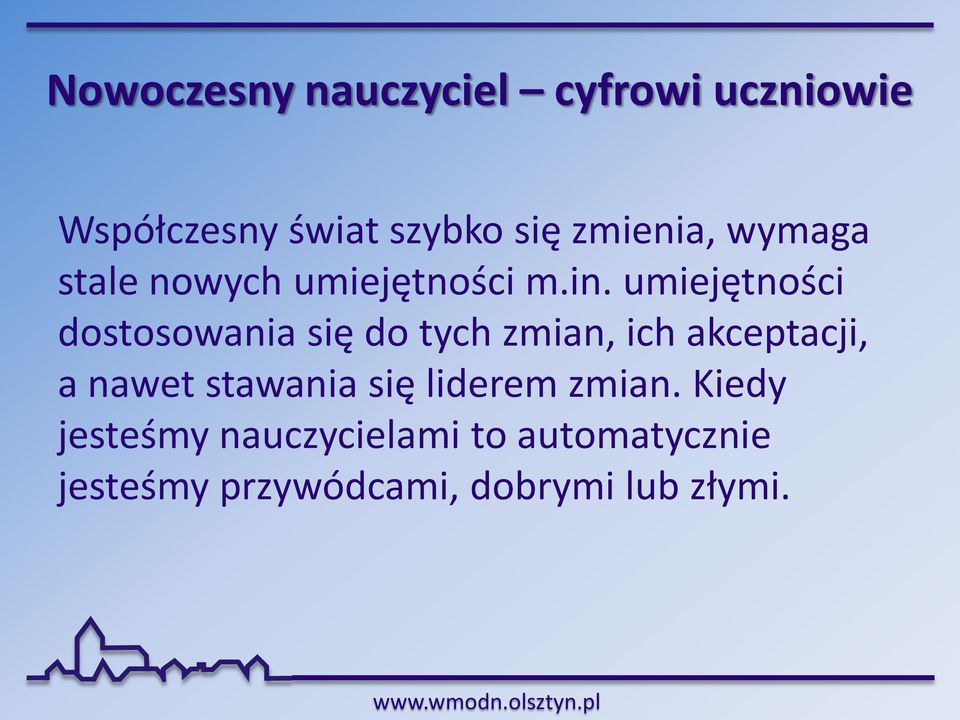 umiejętności dostosowania się do tych zmian, ich akceptacji, a nawet