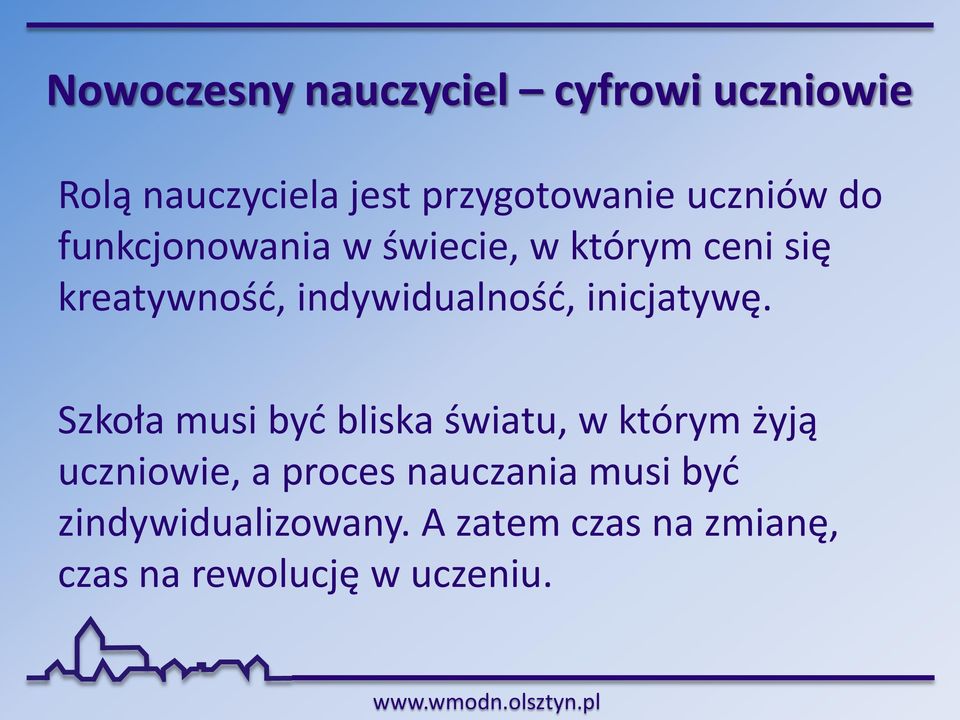 indywidualność, inicjatywę.