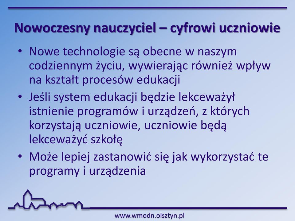 będzie lekceważył istnienie programów i urządzeń, z których korzystają uczniowie,