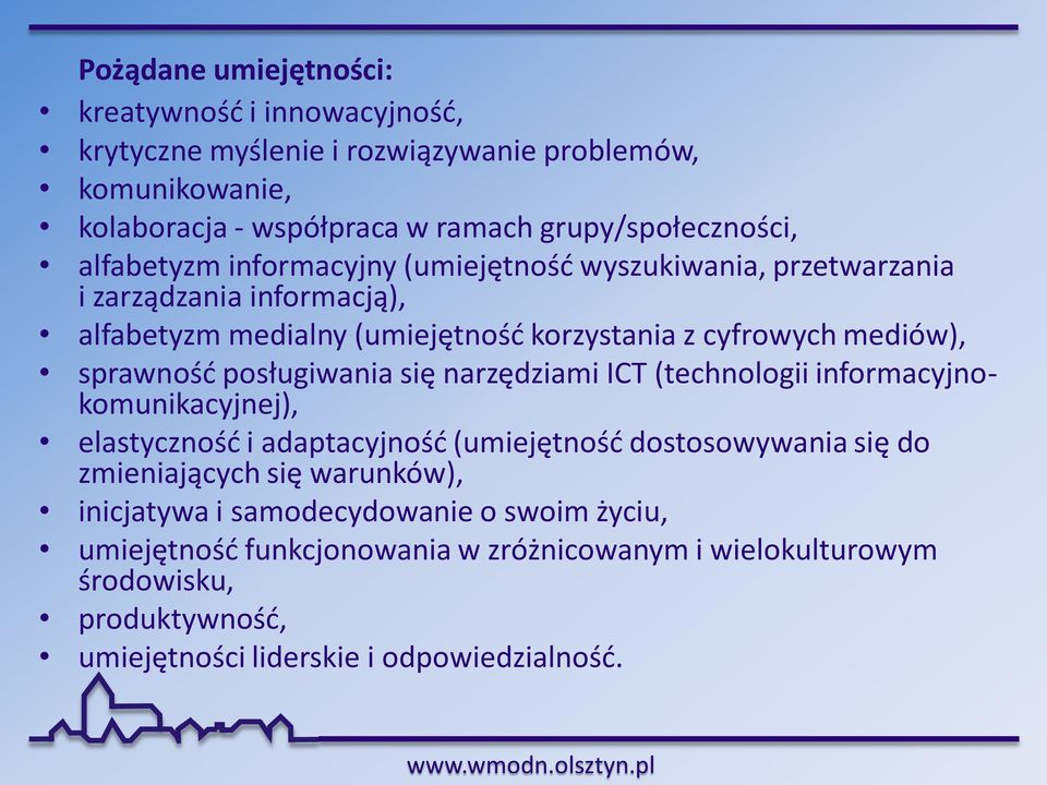 posługiwania się narzędziami ICT (technologii informacyjnokomunikacyjnej), elastyczność i adaptacyjność (umiejętność dostosowywania się do zmieniających się warunków),