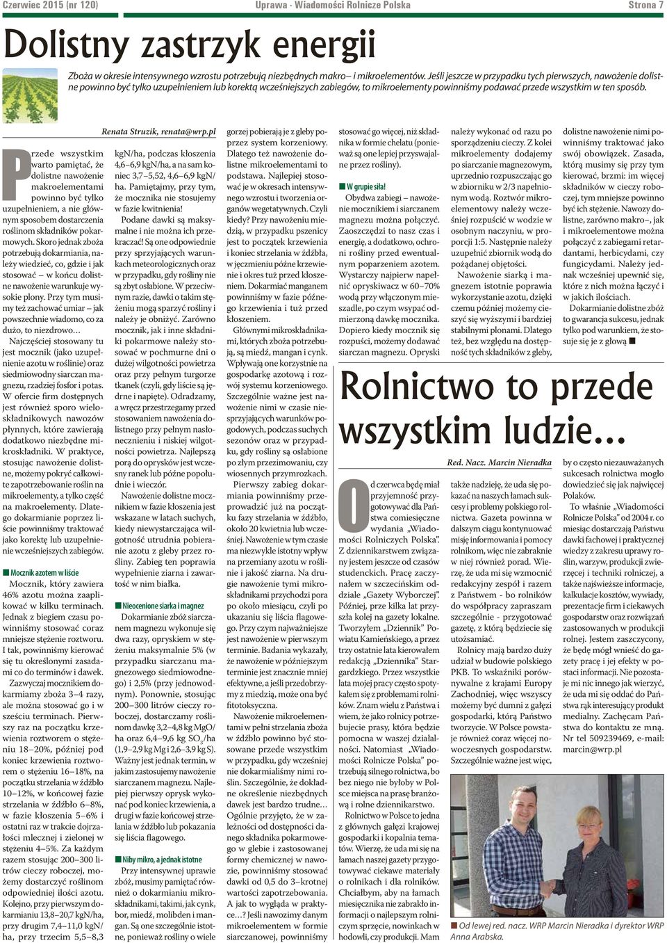 Przede wszystkim warto pamiętać, że dolistne nawożenie makroelementami powinno być tylko uzupełnieniem, a nie głównym sposobem dostarczenia roślinom składników pokarmowych.