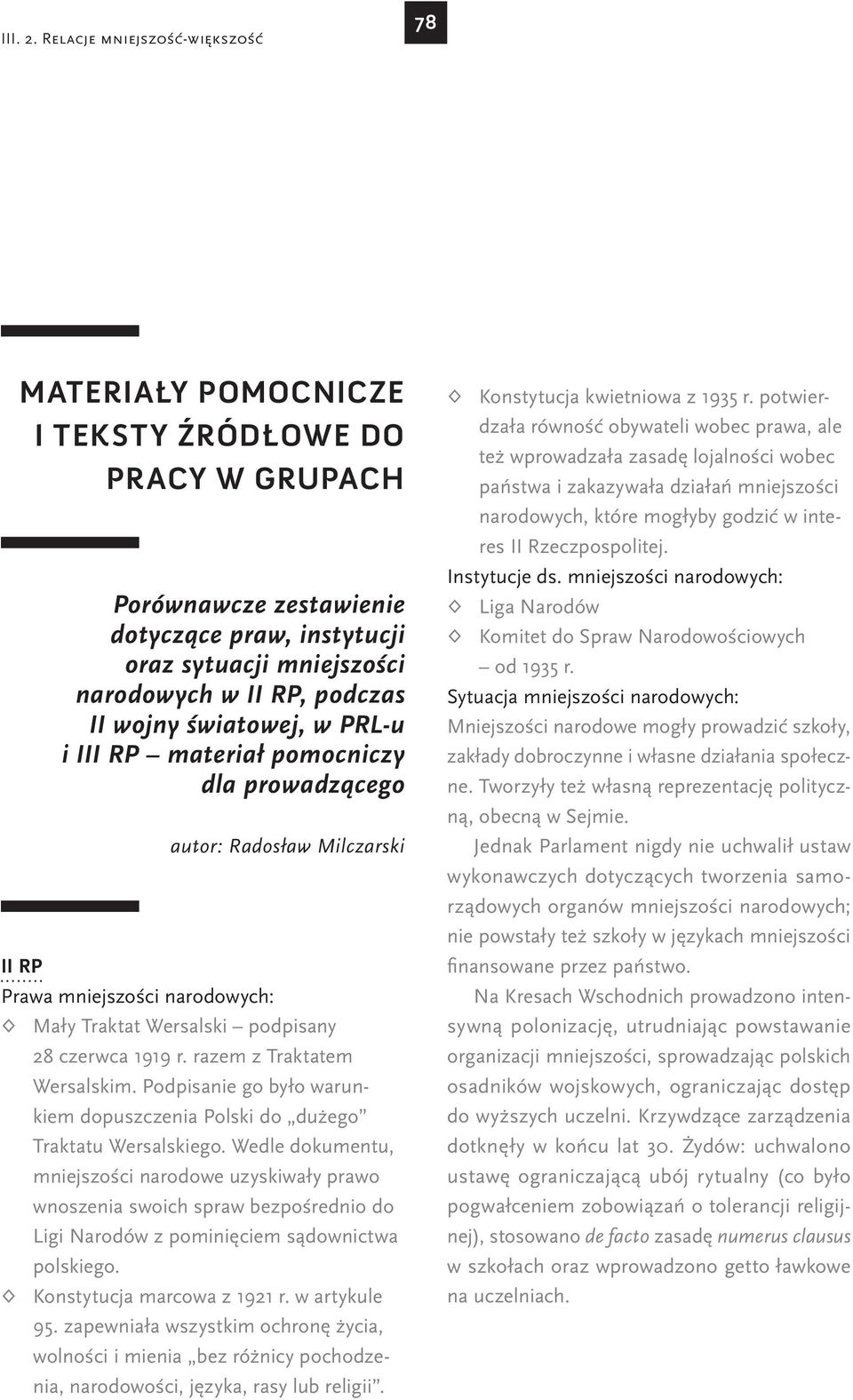 wojny światowej, w PRL-u i III RP materiał pomocniczy dla prowadzącego autor: Radosław Milczarski II RP Prawa mniejszości narodowych: Mały Traktat Wersalski podpisany 28 czerwca 1919 r.