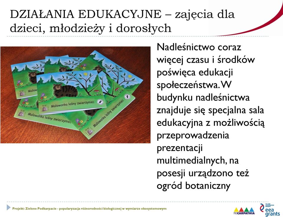 W budynku nadleśnictwa znajduje się specjalna sala edukacyjna z