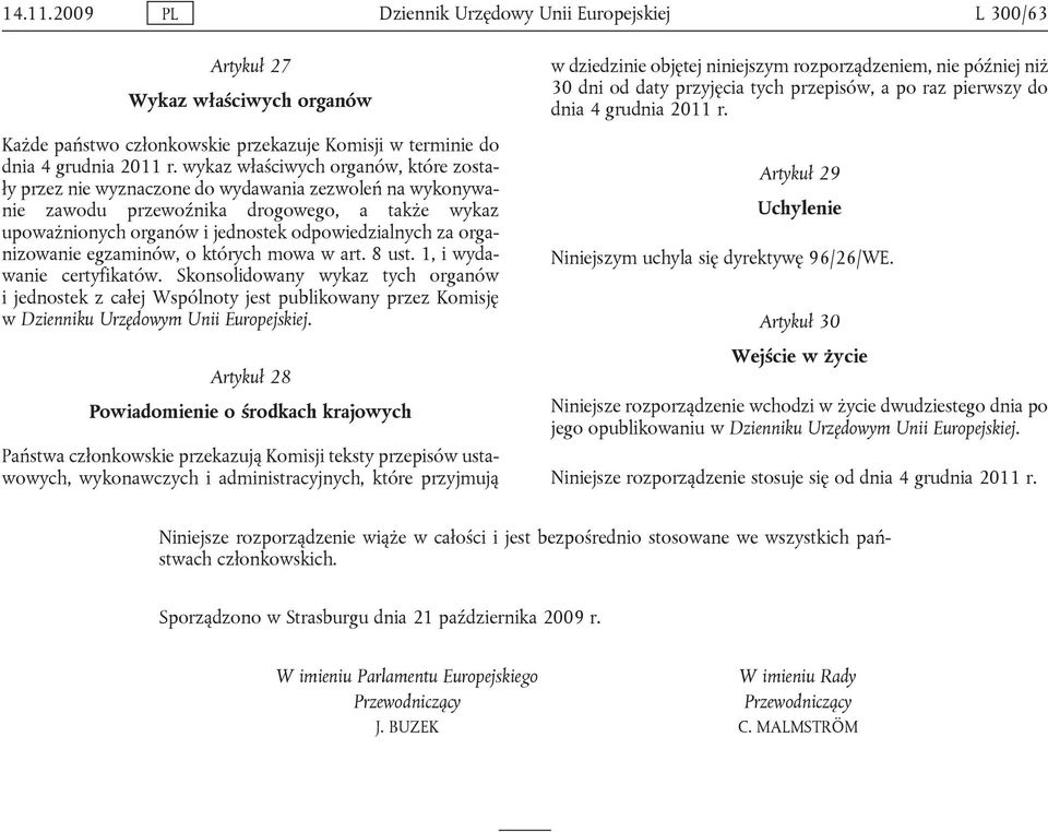 organizowanie egzaminów, o których mowa w art. 8 ust. 1, i wydawanie certyfikatów.