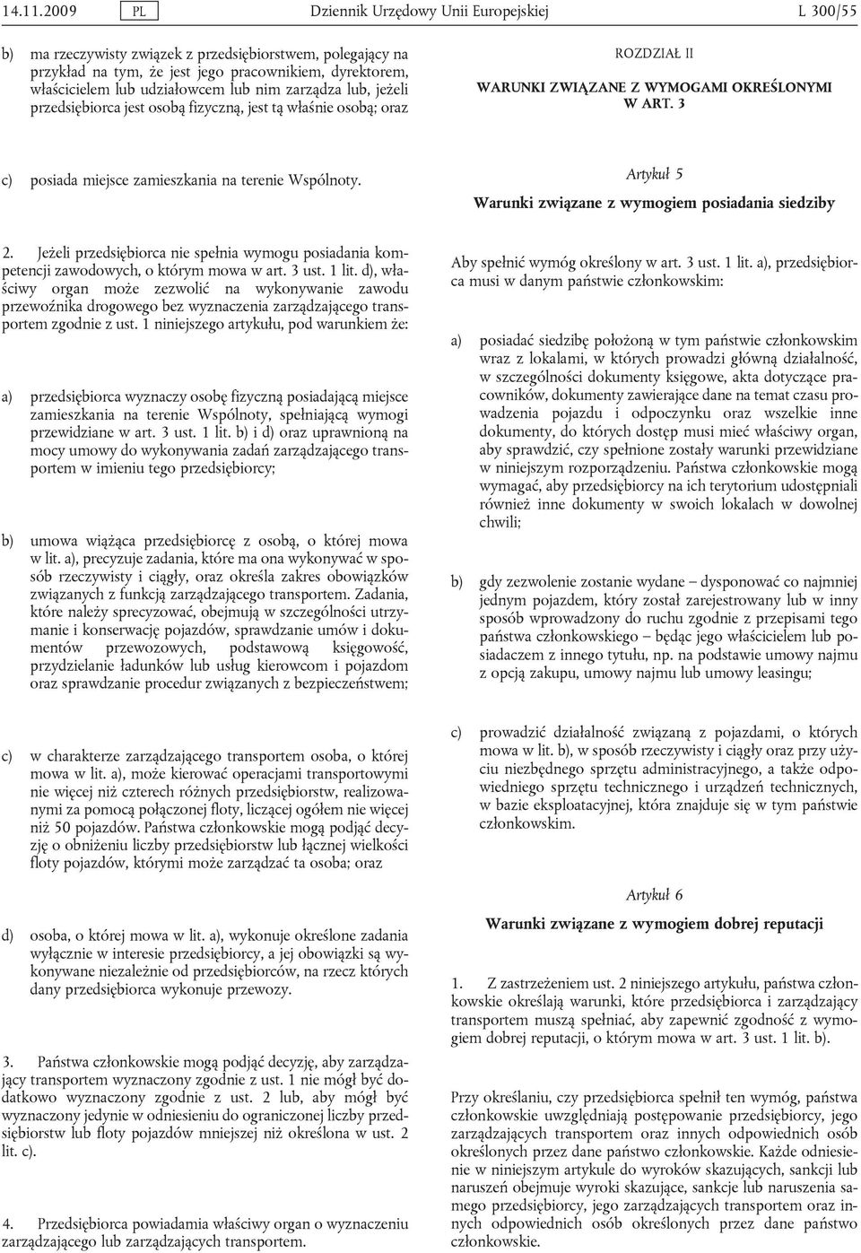 nim zarządza lub, jeżeli przedsiębiorca jest osobą fizyczną, jest tą właśnie osobą; oraz ROZDZIAŁ II WARUNKI ZWIĄZANE Z WYMOGAMI OKREŚLONYMI W ART.