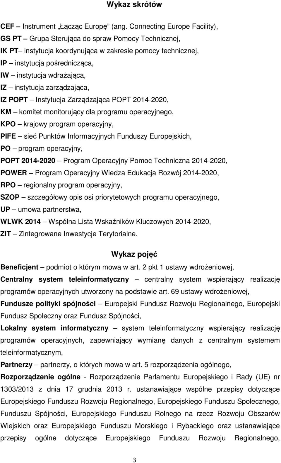 instytucja zarządzająca, IZ POPT Instytucja Zarządzająca POPT 2014-2020, KM komitet monitorujący dla programu operacyjnego, KPO krajowy program operacyjny, PIFE sieć Punktów Informacyjnych Funduszy