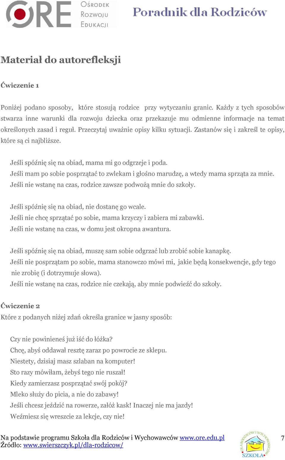 Zastanów się i zakreśl te opisy, które są ci najbliższe. Jeśli spóźnię się na obiad, mama mi go odgrzeje i poda.