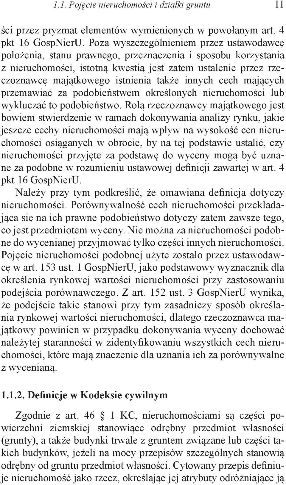 także innych cech mających przemawiać za podobieństwem określonych nieruchomości lub wykluczać to podobieństwo.