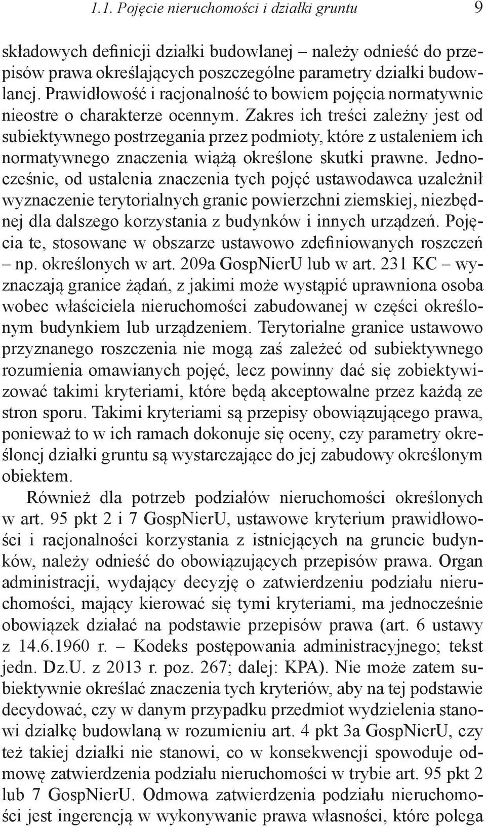 Zakres ich treści zależny jest od subiektywnego postrzegania przez podmioty, które z ustaleniem ich normatywnego znaczenia wiążą określone skutki prawne.