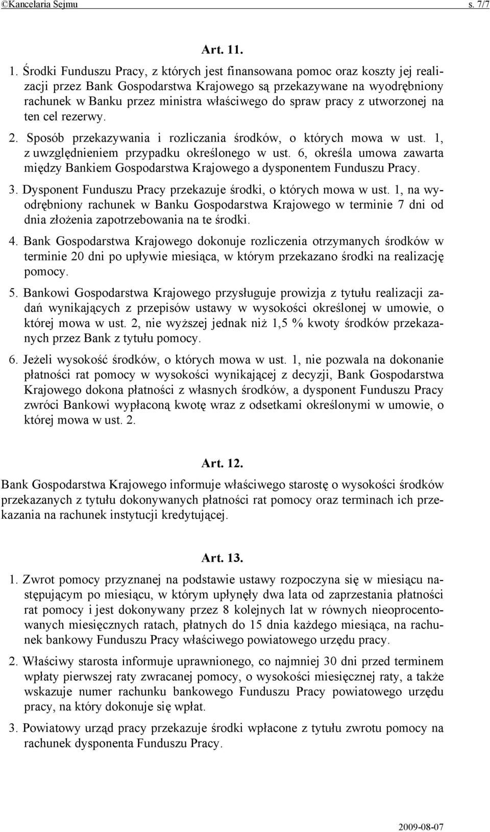 spraw pracy z utworzonej na ten cel rezerwy. 2. Sposób przekazywania i rozliczania środków, o których mowa w ust. 1, z uwzględnieniem przypadku określonego w ust.