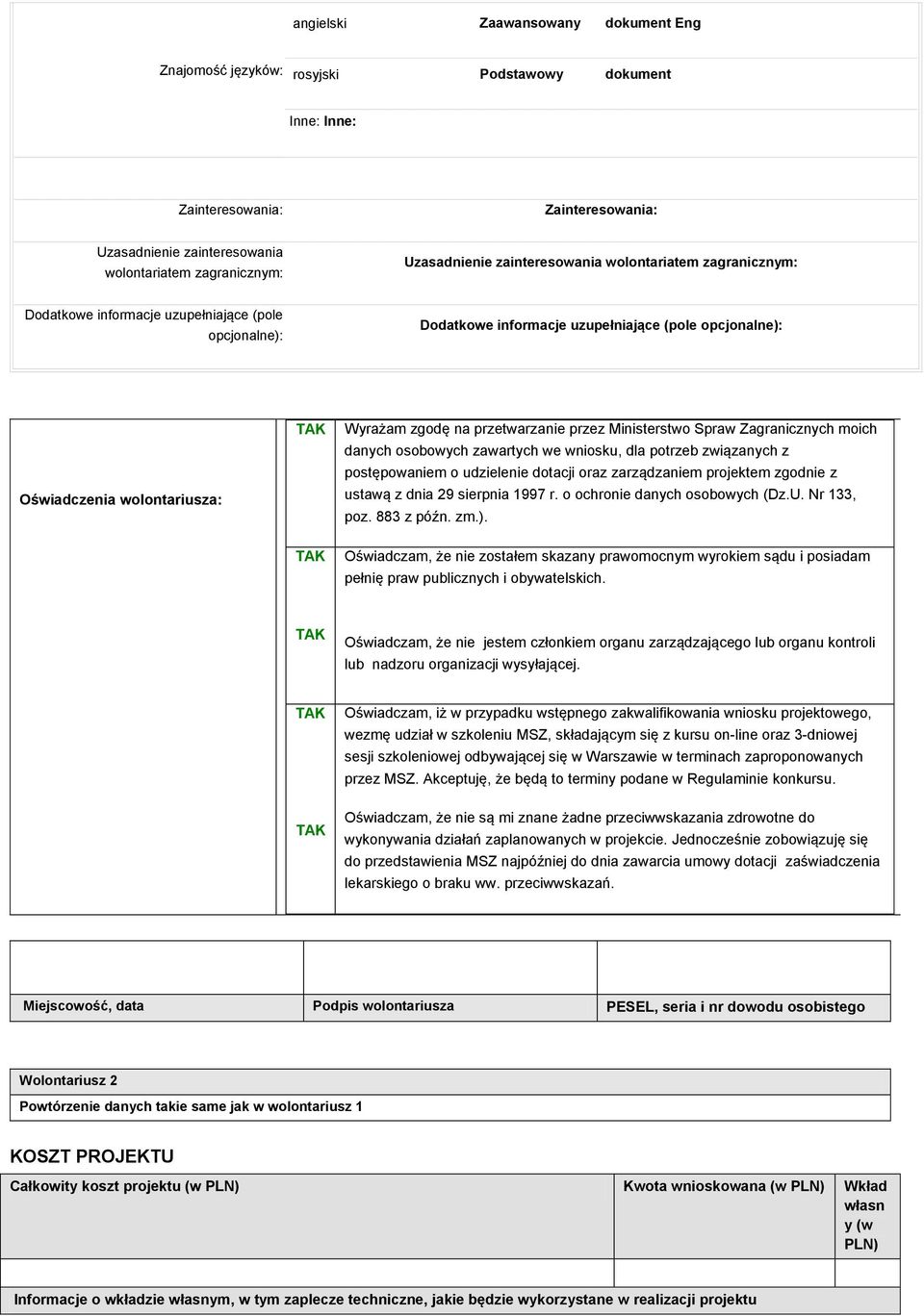 przetwarzanie przez Ministerstwo Spraw Zagranicznych moich danych osobowych zawartych we wniosku, dla potrzeb związanych z postępowaniem o udzielenie dotacji oraz zarządzaniem projektem zgodnie z