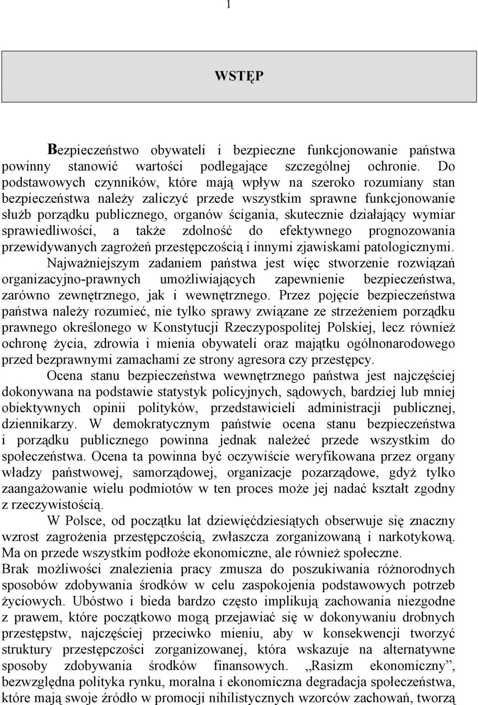 działający wymiar sprawiedliwości, a także zdolność do efektywnego prognozowania przewidywanych zagrożeń przestępczością i innymi zjawiskami patologicznymi.