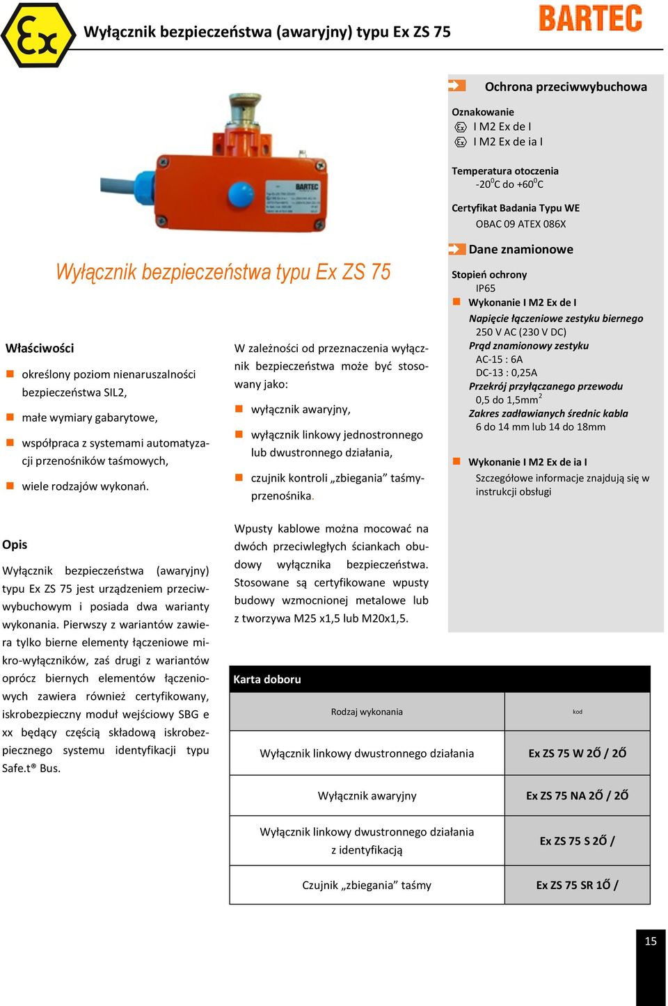 systemami automatyzacji przenośników taśmowych, lub dwustronnego działania, czujnik kontroli zbiegania taśmyprzenośnika. wiele rodzajów wykonań.