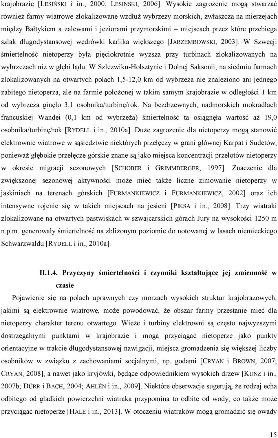 przebiega szlak długodystansowej wędrówki karlika większego [JARZEMBOWSKI, 2003].