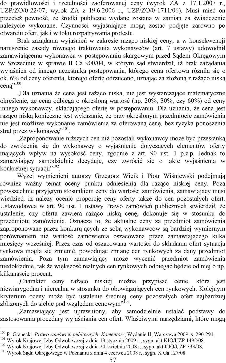 Czynności wyjaśniające mogą zostać podjęte zarówno po otwarciu ofert, jak i w toku rozpatrywania protestu.